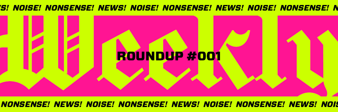 Weekly Roundup #001