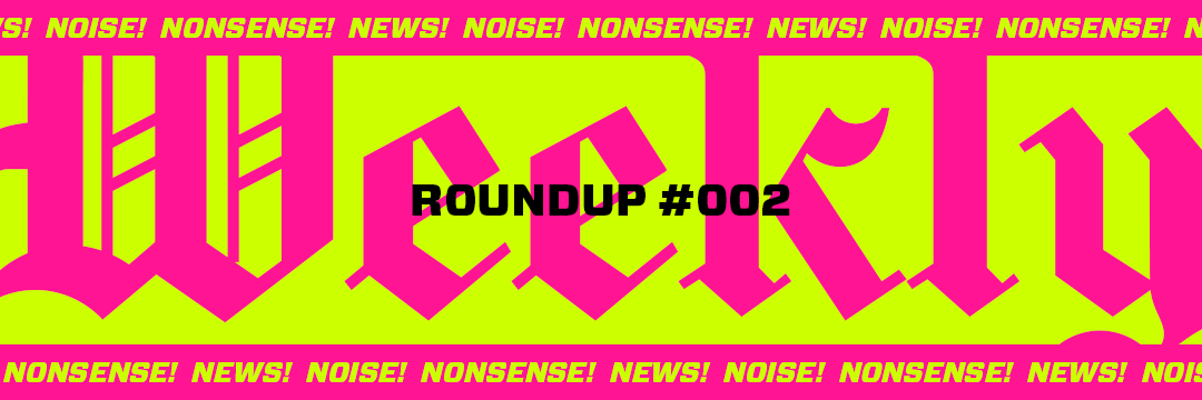 Weekly Roundup #002